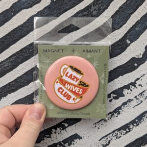 lazy wives club Magnet