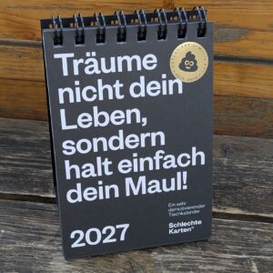 Träume nicht dein Leben sondern halt einfach dein Maul! Tischkalender 2027